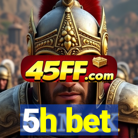 5h bet